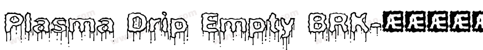 Plasma Drip Empty BRK字体转换